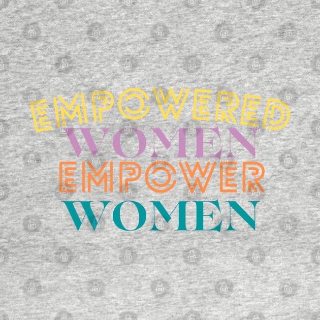 Empowered women empower women by Kittoable